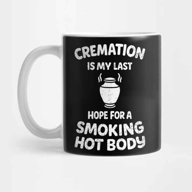 Cremation Is My Last Hope For A Smoking Hot Body by Anticorporati